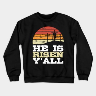 He Is Risen Y'all Jesus Happy Easter Cross Christian Faith Crewneck Sweatshirt